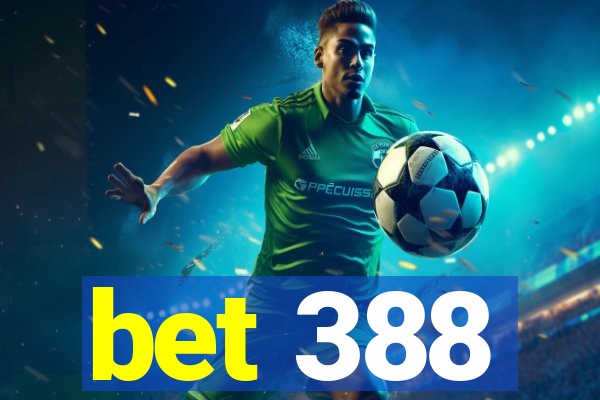 bet 388